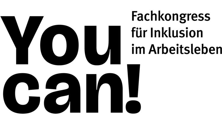 You can - Fachkongress für Inklusion im Arbeitsleben