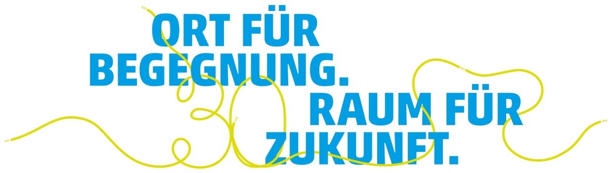 Ort für Begegnung. Raum für Zukunft.